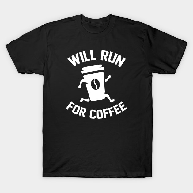 Will Run For Coffee T-Shirt by LuckyFoxDesigns